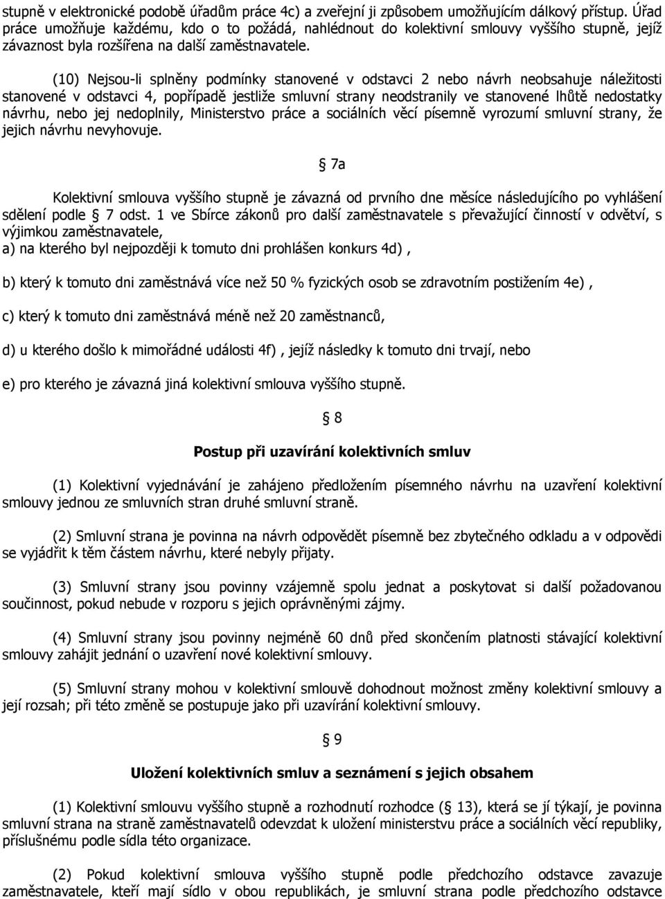 (10) Nejsou-li splněny podmínky stanovené v odstavci 2 nebo návrh neobsahuje náležitosti stanovené v odstavci 4, popřípadě jestliže smluvní strany neodstranily ve stanovené lhůtě nedostatky návrhu,