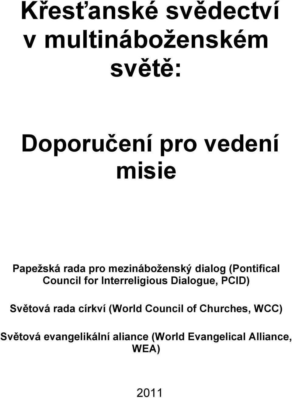 Interreligious Dialogue, PCID) Světová rada církví (World Council of