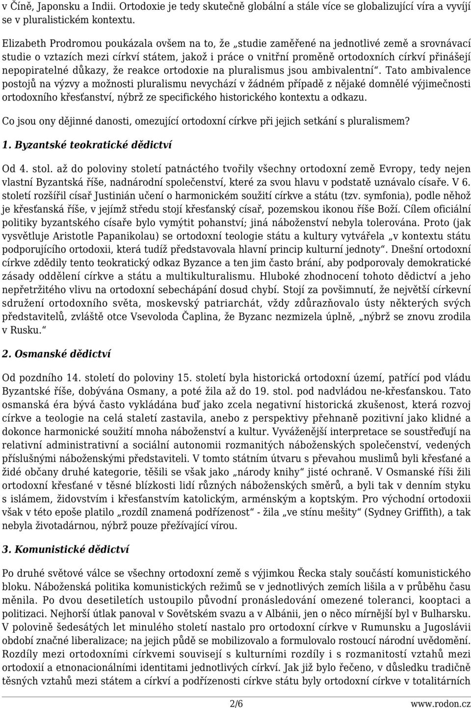 nepopiratelné důkazy, že reakce ortodoxie na pluralismus jsou ambivalentní.