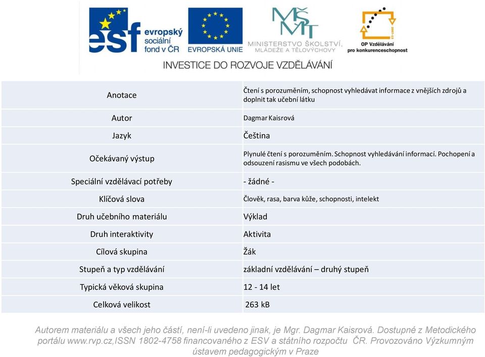 Speciální vzdělávací potřeby - žádné - Klíčová slova Druh učebního materiálu Druh interaktivity Cílová skupina Stupeň a typ vzdělávání