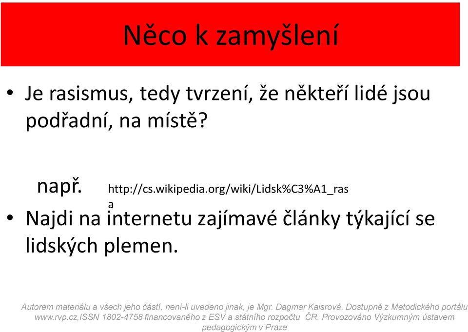 org/wiki/lidsk%c3%a1_ras a Najdi na internetu zajímavé články týkající se lidských