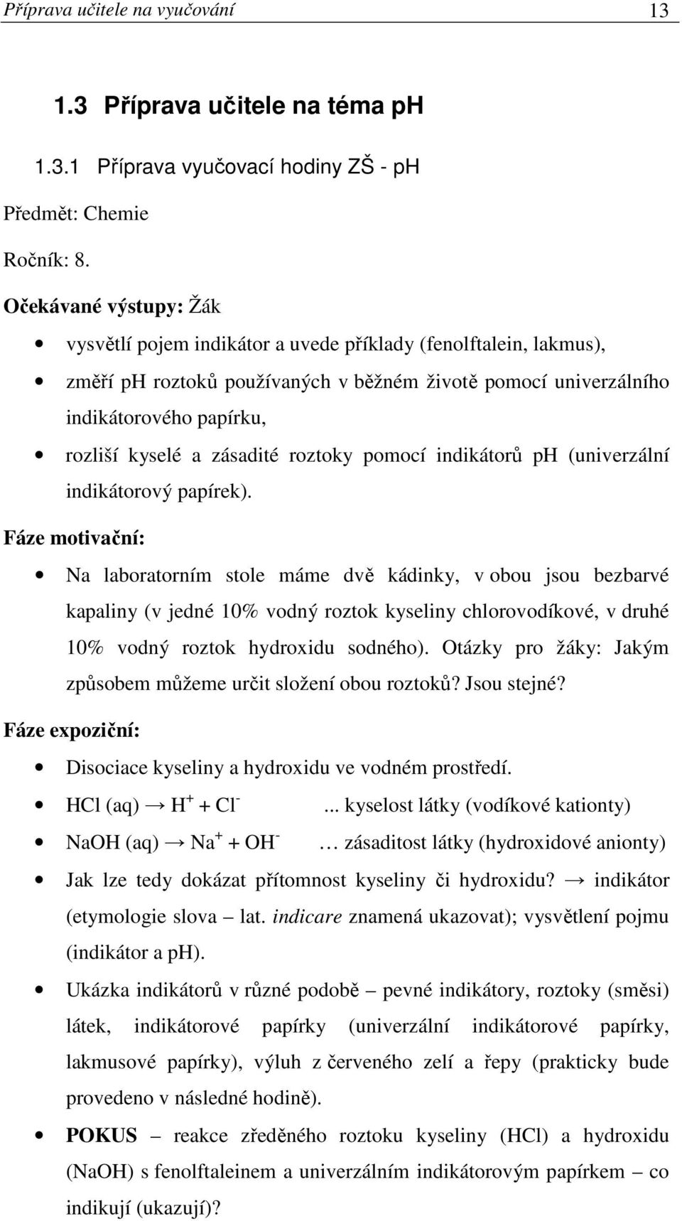 zásadité roztoky pomocí indikátorů ph (univerzální indikátorový papírek).