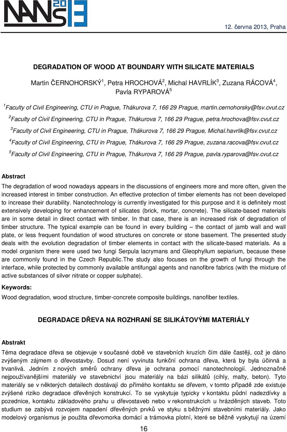 havrlik@fsv.cvut.cz 4 Faculty of Civil Engineering, CTU in Prague, Thákurova 7, 166 29 Prague, zuzana.racova@fsv.cvut.cz 5 Faculty of Civil Engineering, CTU in Prague, Thákurova 7, 166 29 Prague, pavla.