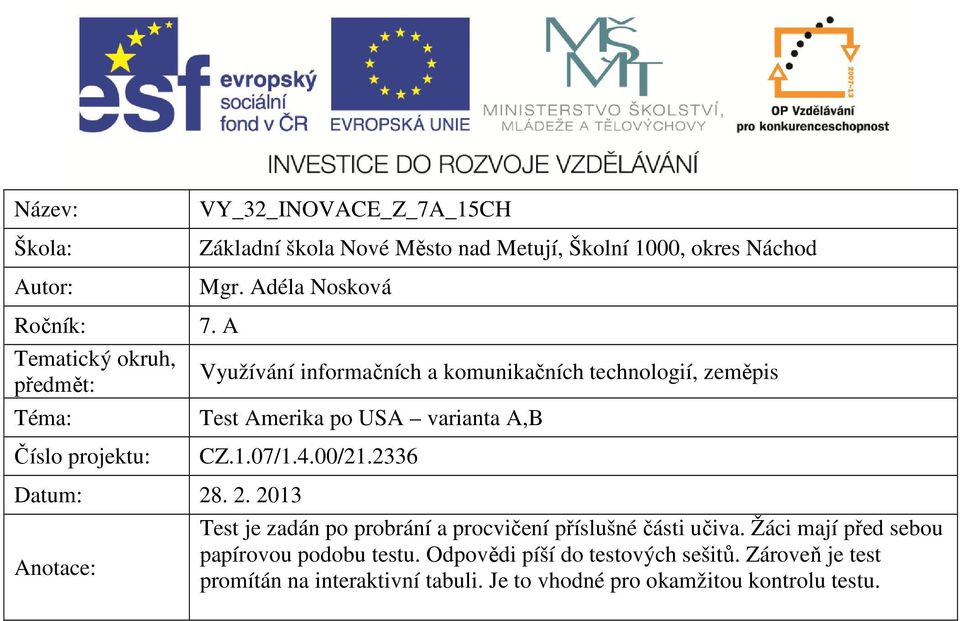 A Využívání informačních a komunikačních technologií, zeměpis Test Amerika po USA varianta A,B CZ.1.07/1.4.00/21.2336 Datum: 28