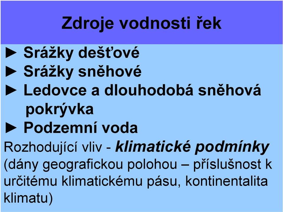 vliv - klimatické podmínky (dány geografickou polohou