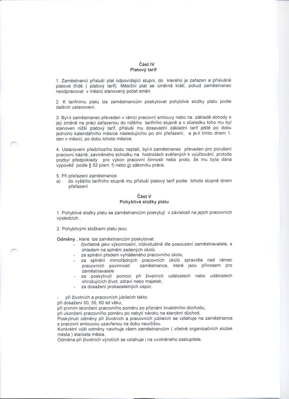 Byl-Ii zamestnanec preveden v rámci pracovní smlouvy nebo na základe dohody o její zmene na práci zarazenou do nižšího tarifního stupne a v dusledku toho mu byl stanoven nižší platový tarif, prísluší