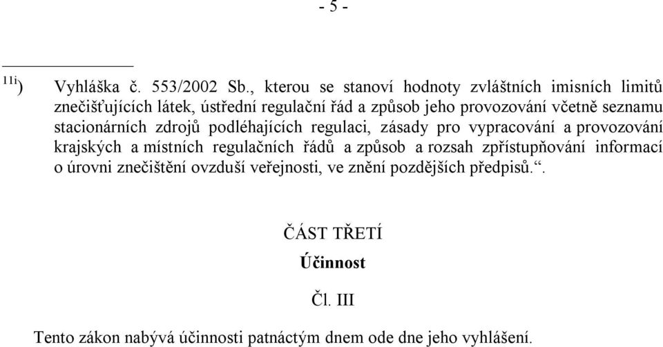 včetně seznamu stacionárních zdrojů podléhajících regulaci, zásady pro vypracování a provozování krajských a místních