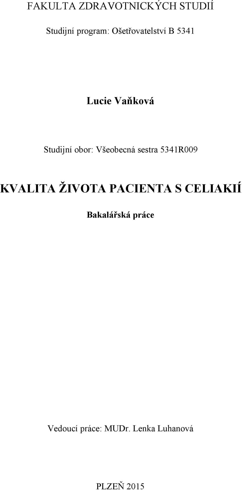 Všeobecná sestra 5341R009 KVALITA ŽIVOTA PACIENTA S