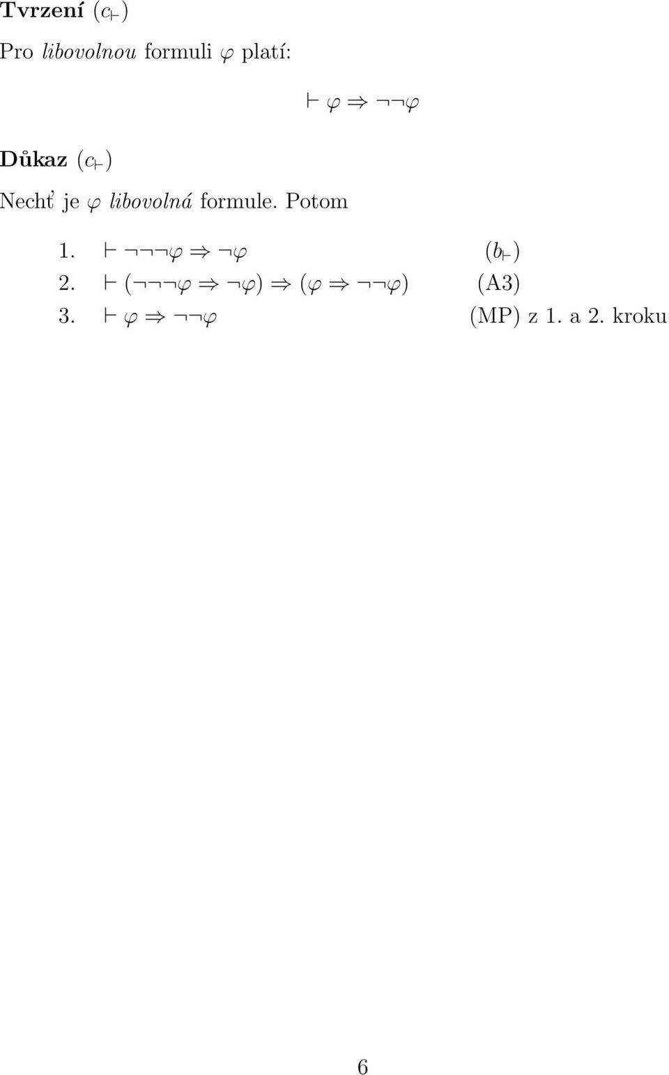 libovolná formule. Potom 1. ϕ ϕ (b ) 2.