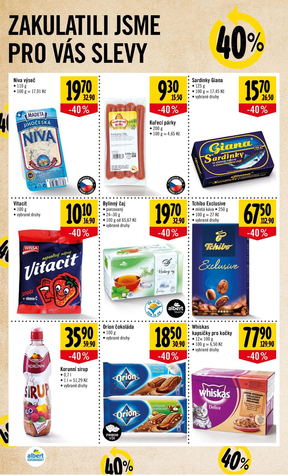 RUJM Č 200 g = 4,65 Kč Ř A VÝRO 19 Tchibo xclusive 1850 Whiskas kapsičky pro kočky 7032, 30, mletá káva 250 g = 27