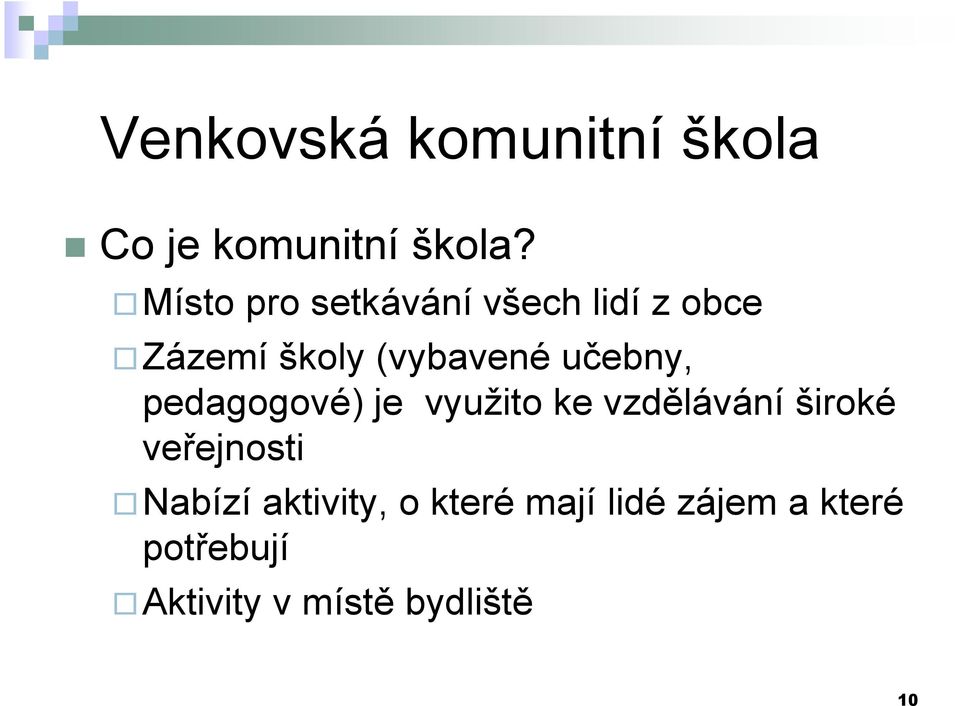 učebny, pedagogové) je využito ke vzdělávání široké veřejnosti