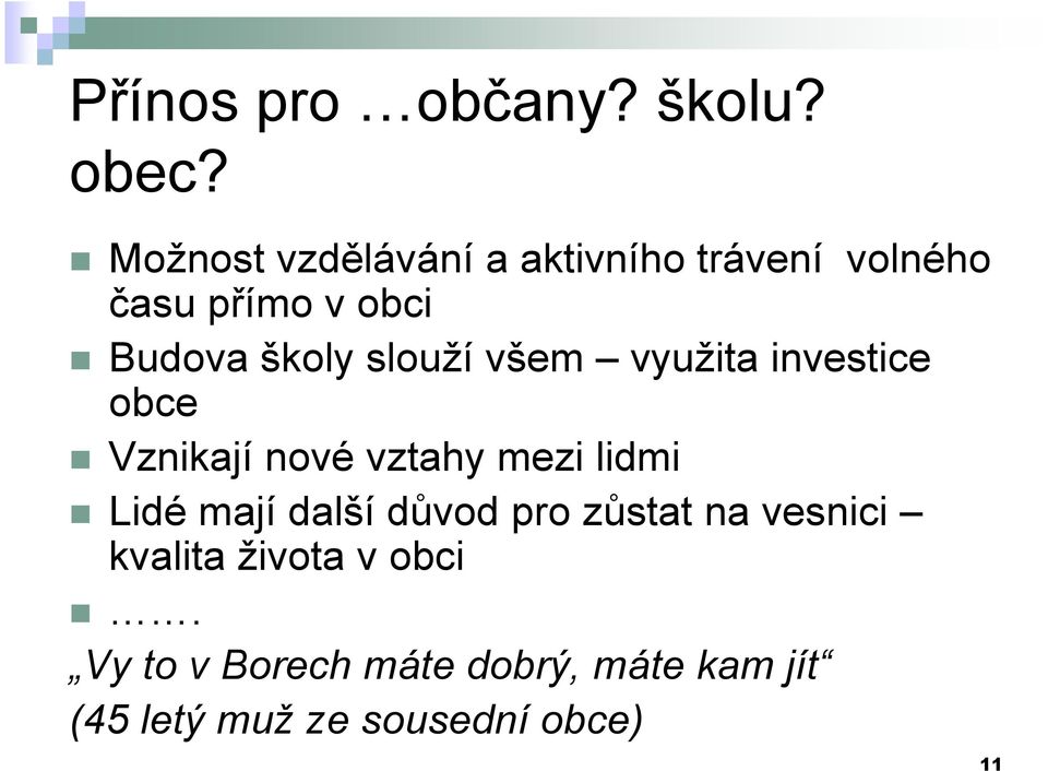 slouží všem využita investice obce Vznikají nové vztahy mezi lidmi Lidé mají