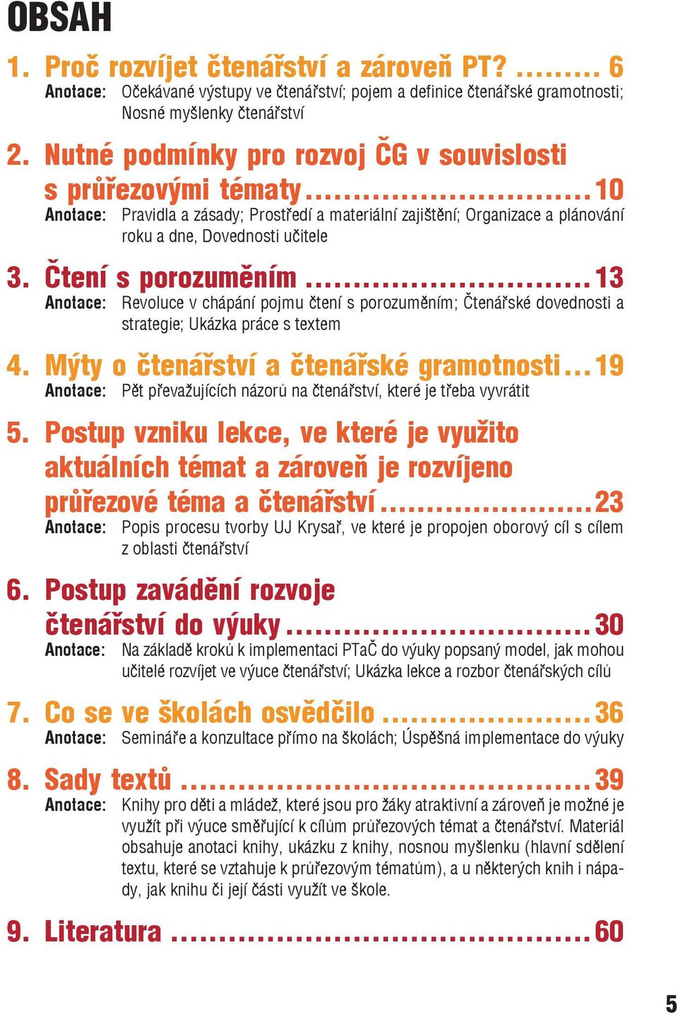 Čtení s porozuměním...13 Anotace: Revoluce v chápání pojmu čtení s porozuměním; Čtenářské dovednosti a strategie; Ukázka práce s textem 4. Mýty o čtenářství a čtenářské gramotnosti.