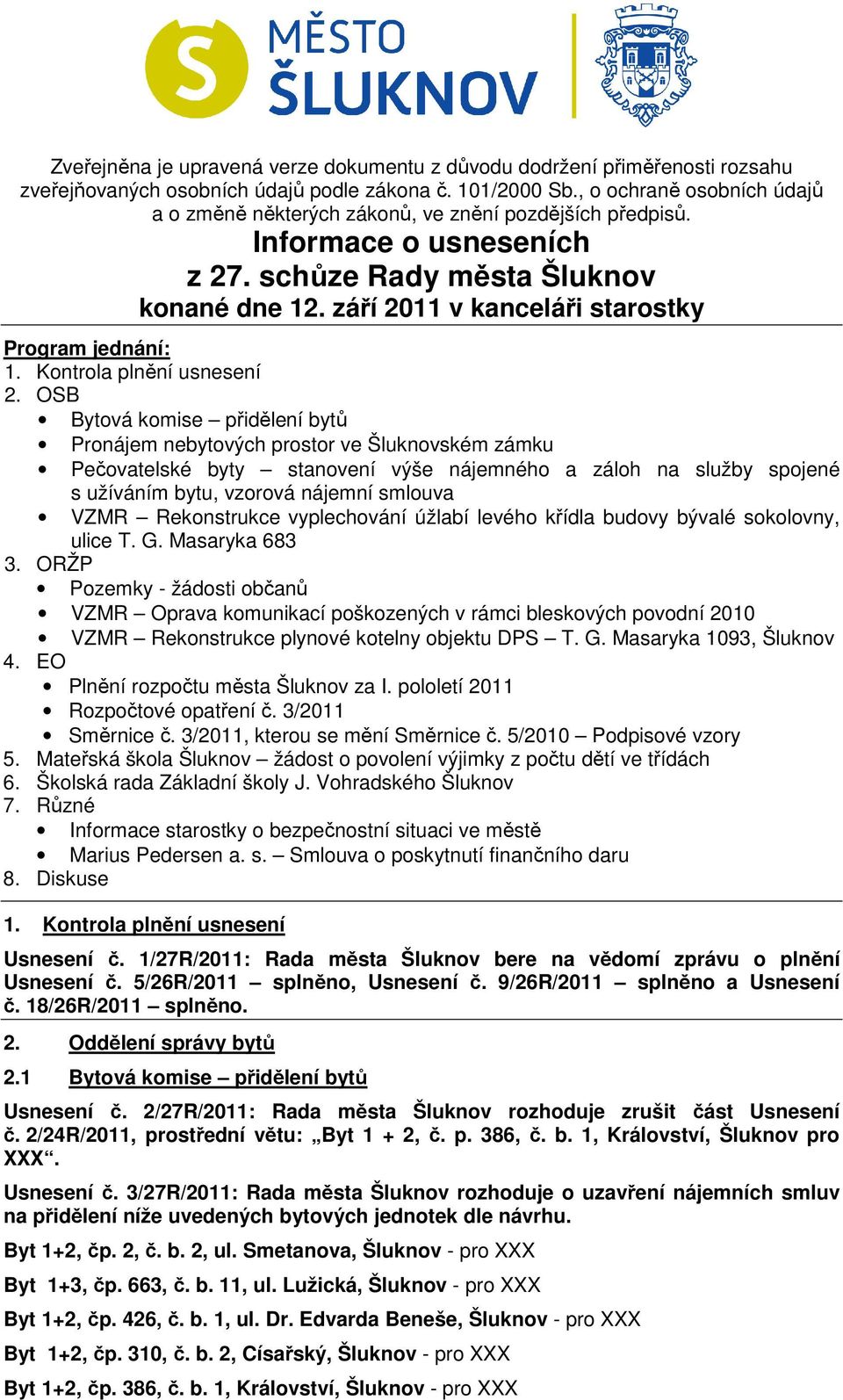 září 2011 v kanceláři starostky Program jednání: 1. Kontrola plnění usnesení 2.