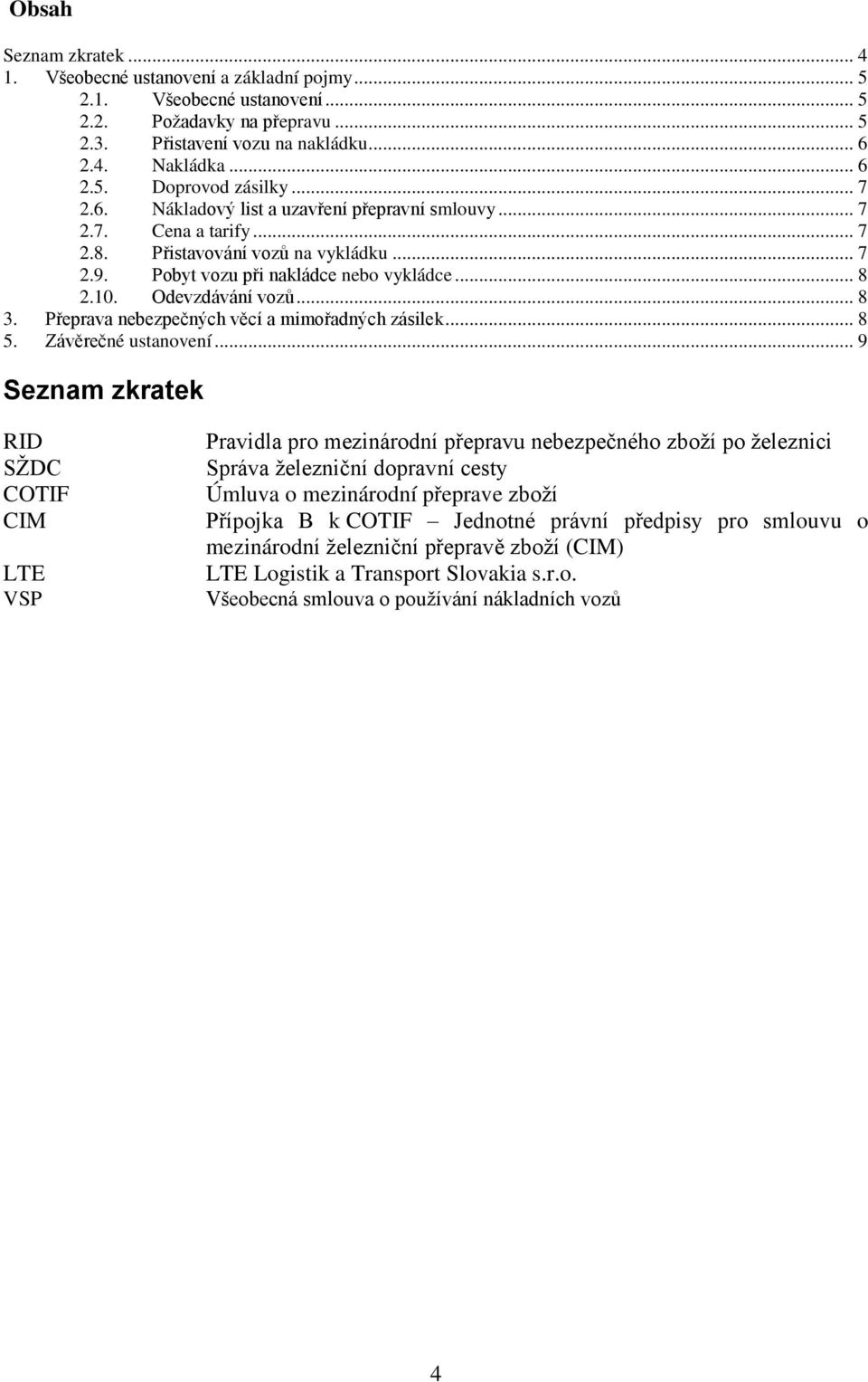 Přeprava nebezpečných věcí a mimořadných zásilek... 8 5. Závěrečné ustanovení.