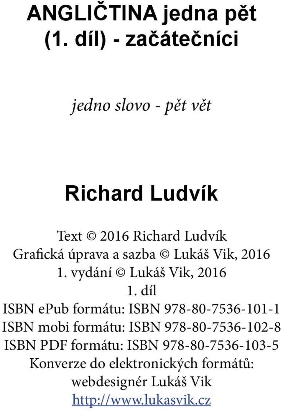 úprava a sazba Lukáš Vik, 2016 1. vydání Lukáš Vik, 2016 1.