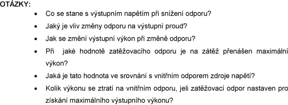 Při jaké hodnotě zatěžovacího odporu je na zátěž přenášen maximální výkon?