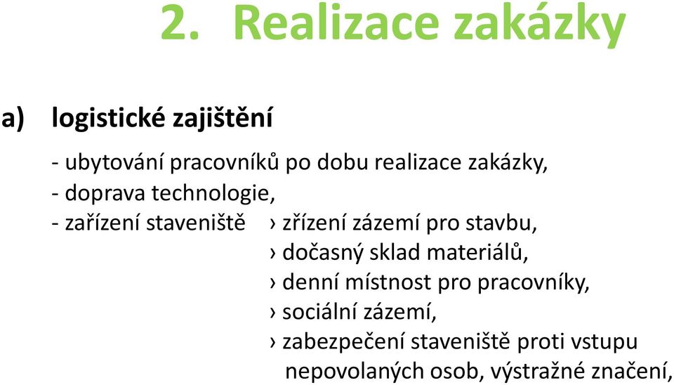 pro stavbu, dočasný sklad materiálů, denní místnost pro pracovníky, sociální