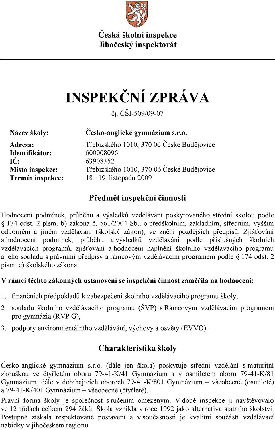 , o předškolním, základním, středním, vyšším odborném a jiném vzdělávání (školský zákon), ve znění pozdějších předpisů.