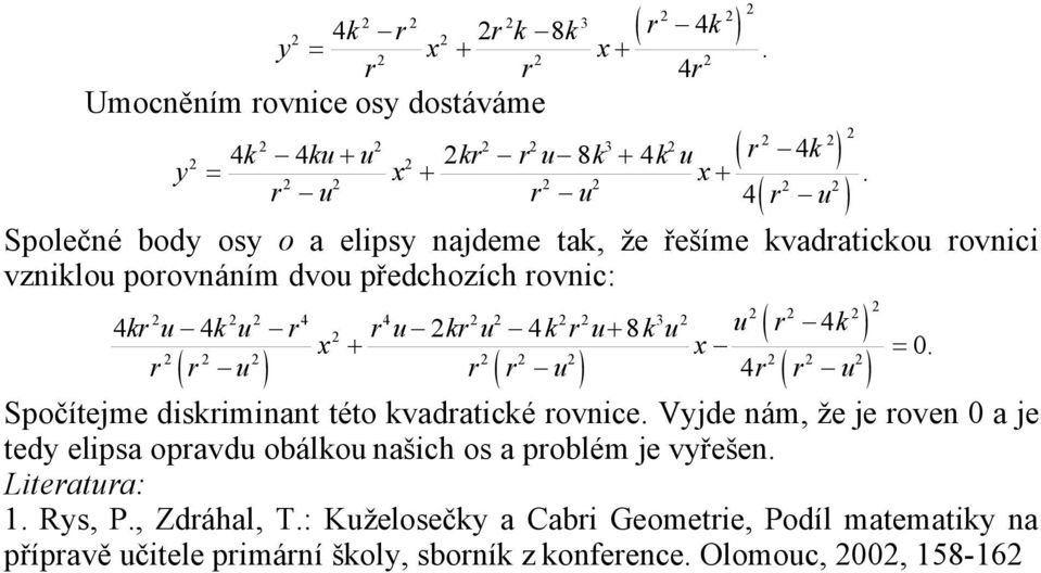 r r u r r u 4r r u Spočítejme diskriminant této kvadratické rovnice.