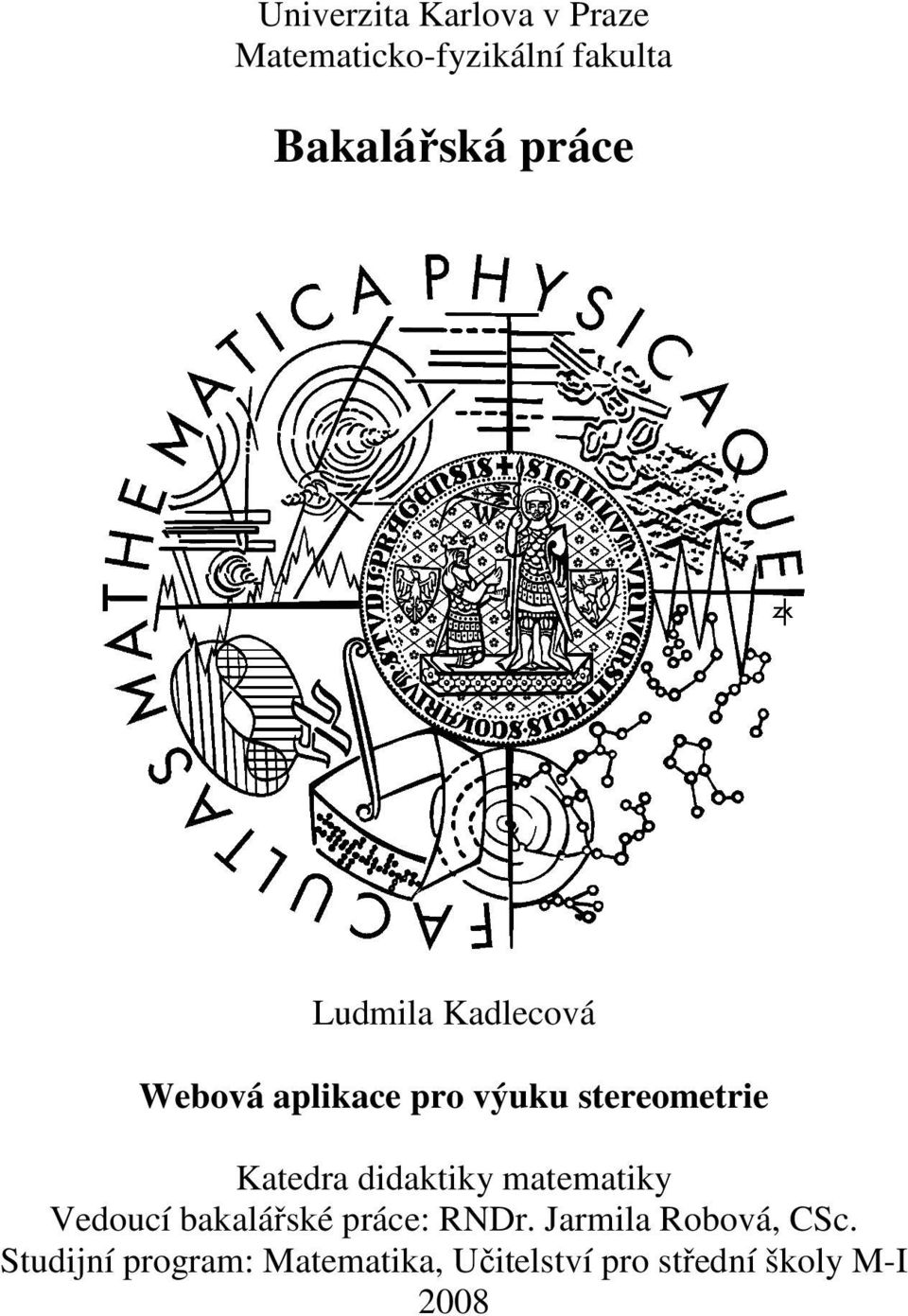 Katedra didaktiky matematiky Vedoucí bakalářské práce: RNDr.