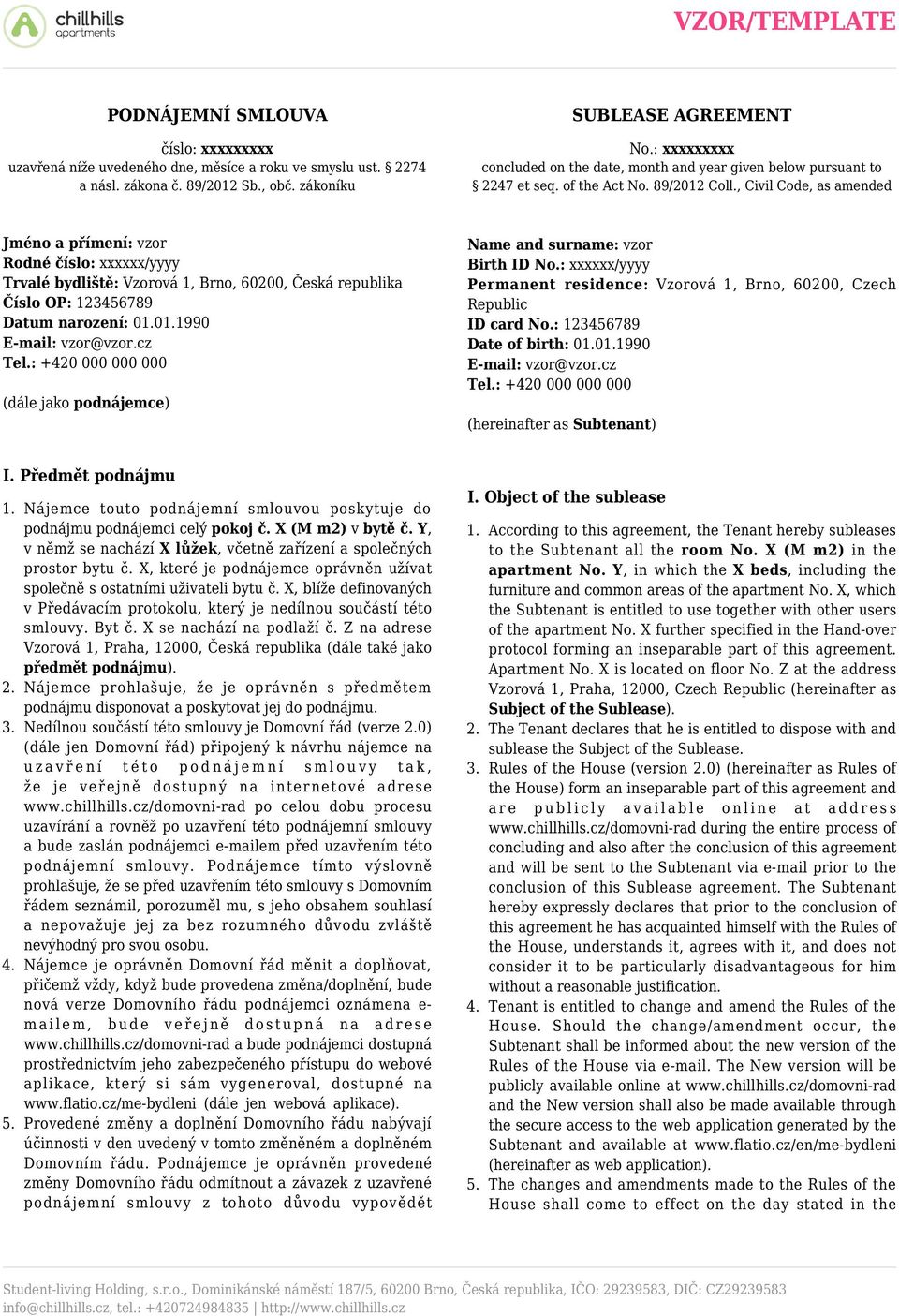 , Civil Code, as amended Jméno a přímení: vzor Rodné číslo: xxxxxx/yyyy Trvalé bydliště: Vzorová 1, Brno, 60200, Česká republika Číslo OP: 123456789 Datum narození: 01.01.1990 E-mail: vzor@vzor.