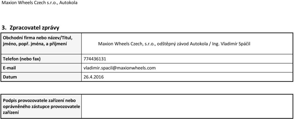 Vladimír Spáčil Telefon (nebo fax) 774436131 E-mail vladimir.spacil@maxionwheels.