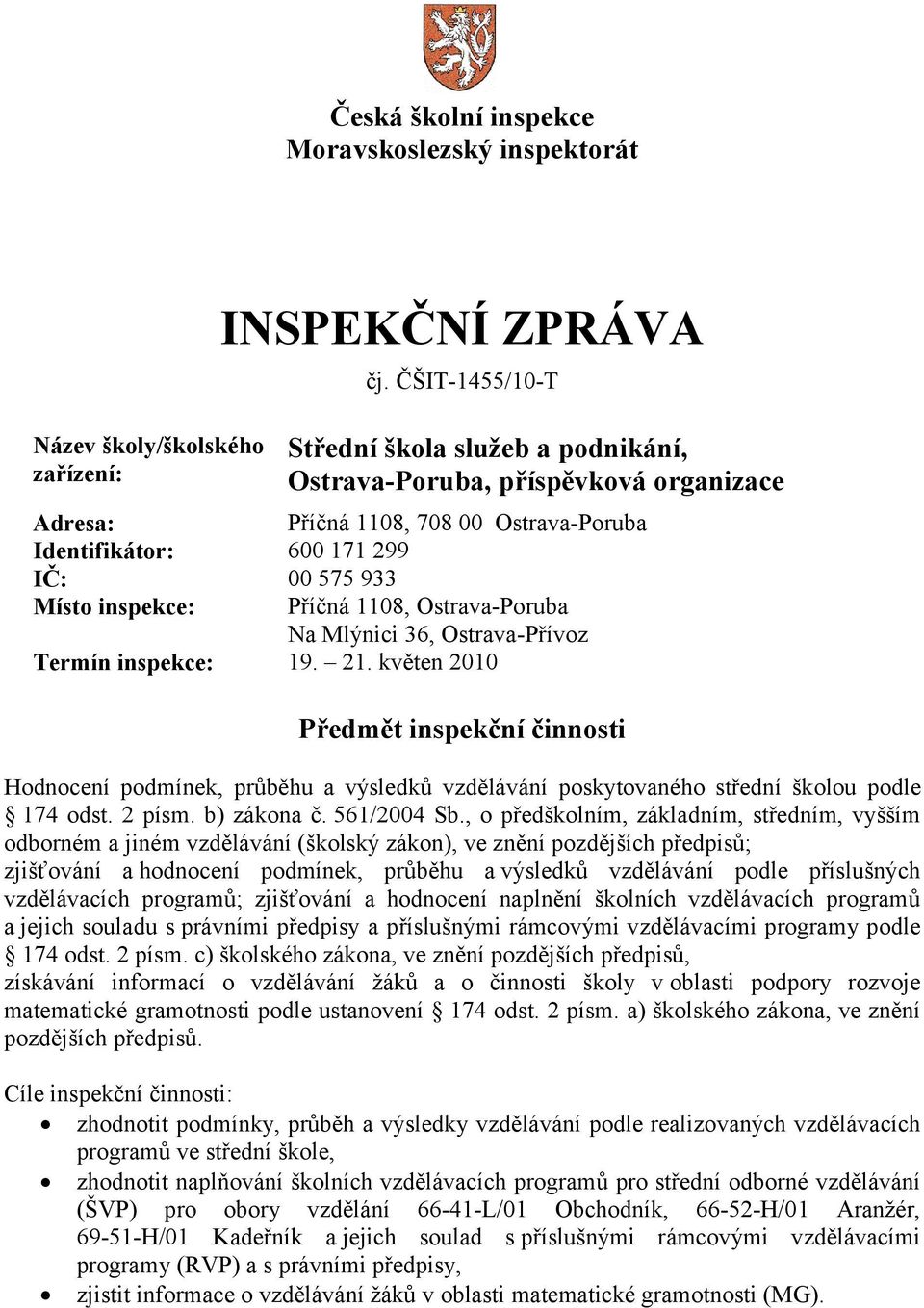 1108, Ostrava-Poruba Na Mlýnici 36, Ostrava-Přívoz Termín inspekce: 19. 21.