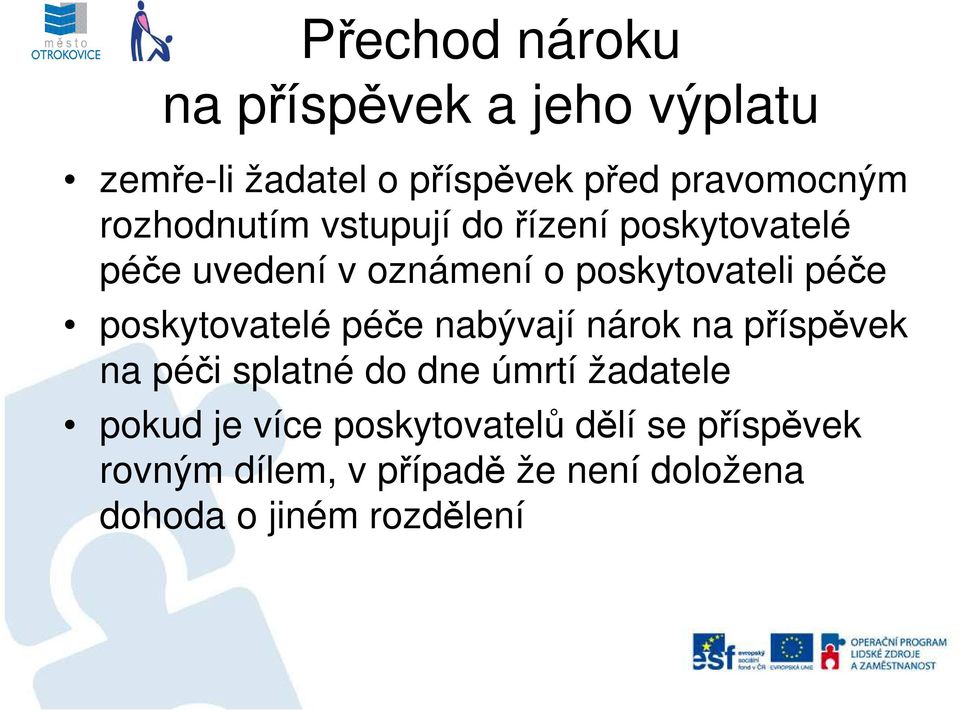 poskytovatelé péče nabývají nárok na příspěvek na péči splatné do dne úmrtí žadatele pokud je