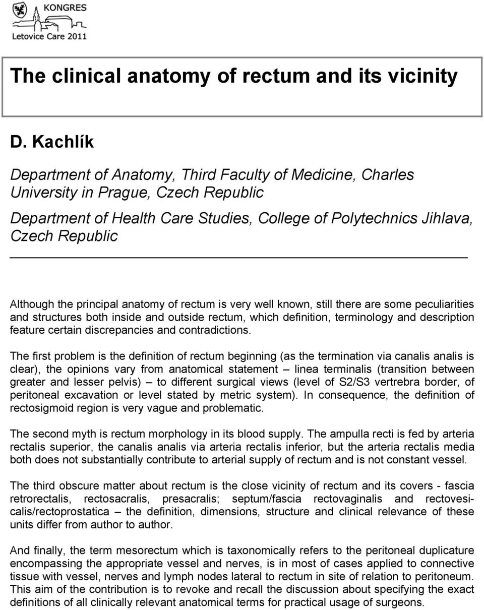 principal anatomy of rectum is very well known, still there are some peculiarities and structures both inside and outside rectum, which definition, terminology and description feature certain