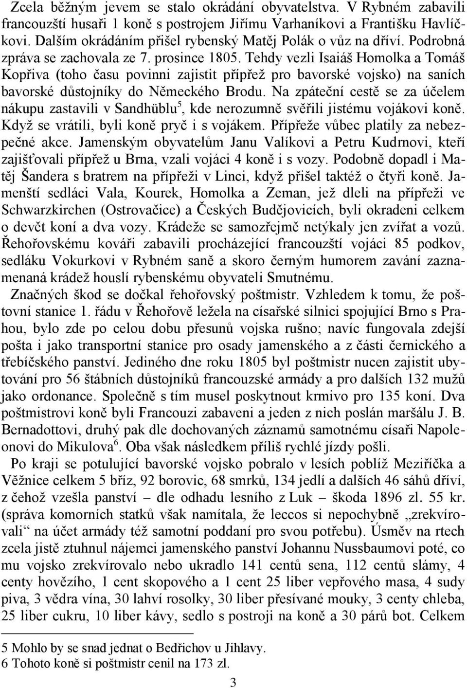 Tehdy vezli Isaiáš Homolka a Tomáš Kopřiva (toho času povinni zajistit přípřež pro bavorské vojsko) na saních bavorské důstojníky do Německého Brodu.