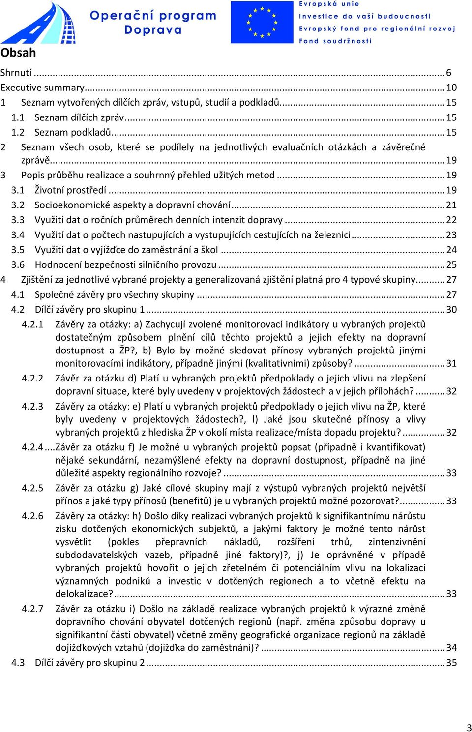 .. 21 3.3 Využití dat o ročních průměrech denních intenzit dopravy... 22 3.4 Využití dat o počtech nastupujících a vystupujících cestujících na železnici... 23 3.