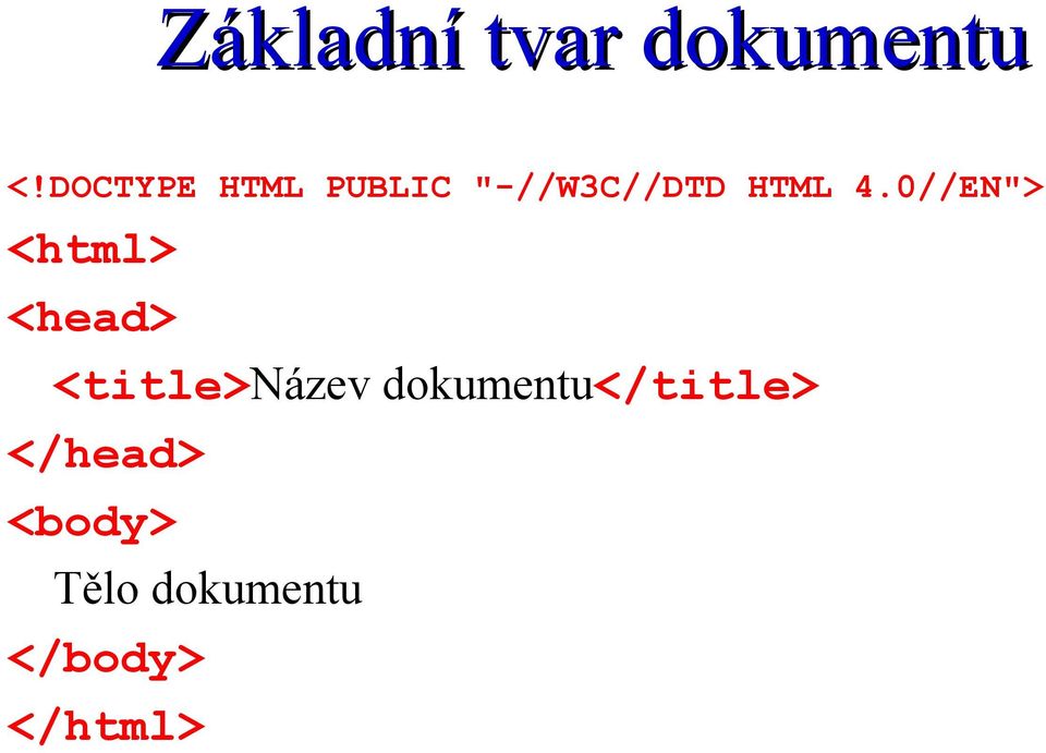 0//EN"> <html> <head> <title>název