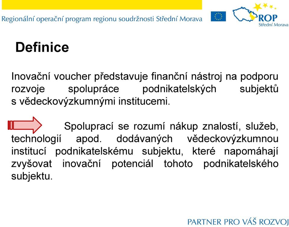 Spoluprací se rozumí nákup znalostí, služeb, technologií apod.