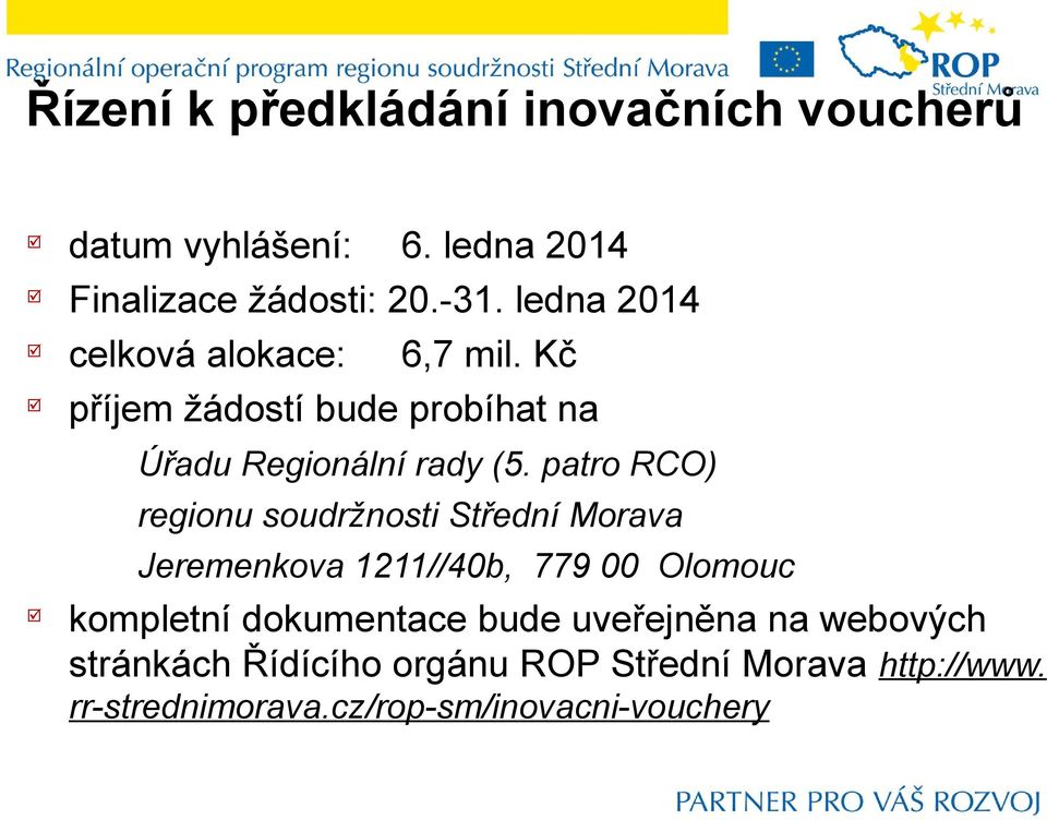 patro RCO) regionu soudržnosti Střední Morava Jeremenkova 1211//40b, 779 00 Olomouc kompletní dokumentace