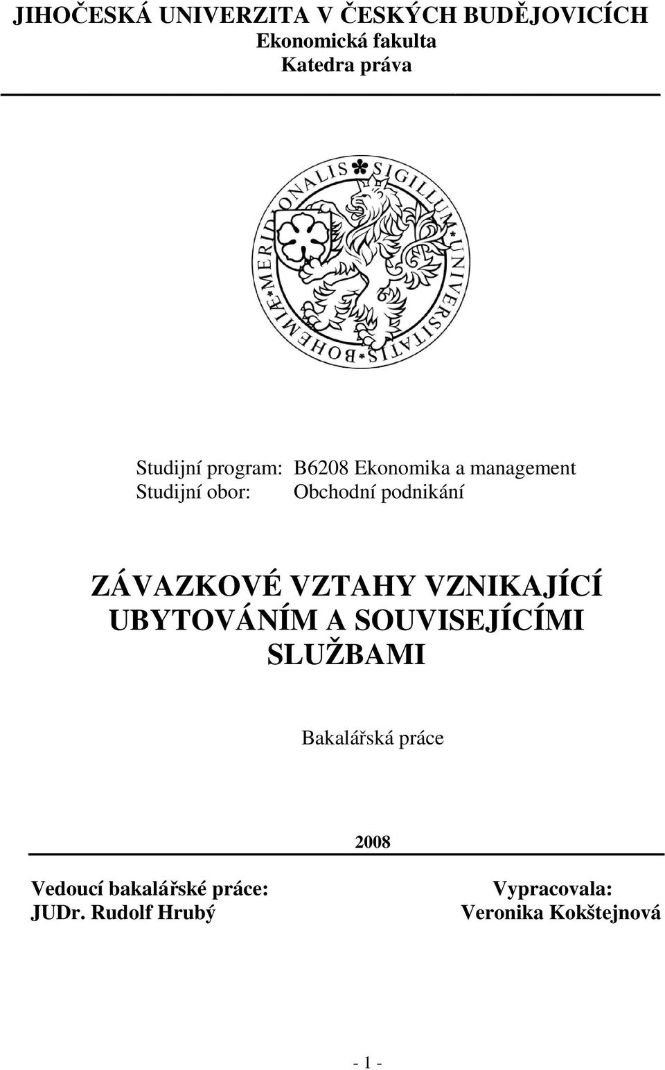 ZÁVAZKOVÉ VZTAHY VZNIKAJÍCÍ UBYTOVÁNÍM A SOUVISEJÍCÍMI SLUŽBAMI Bakalářská práce