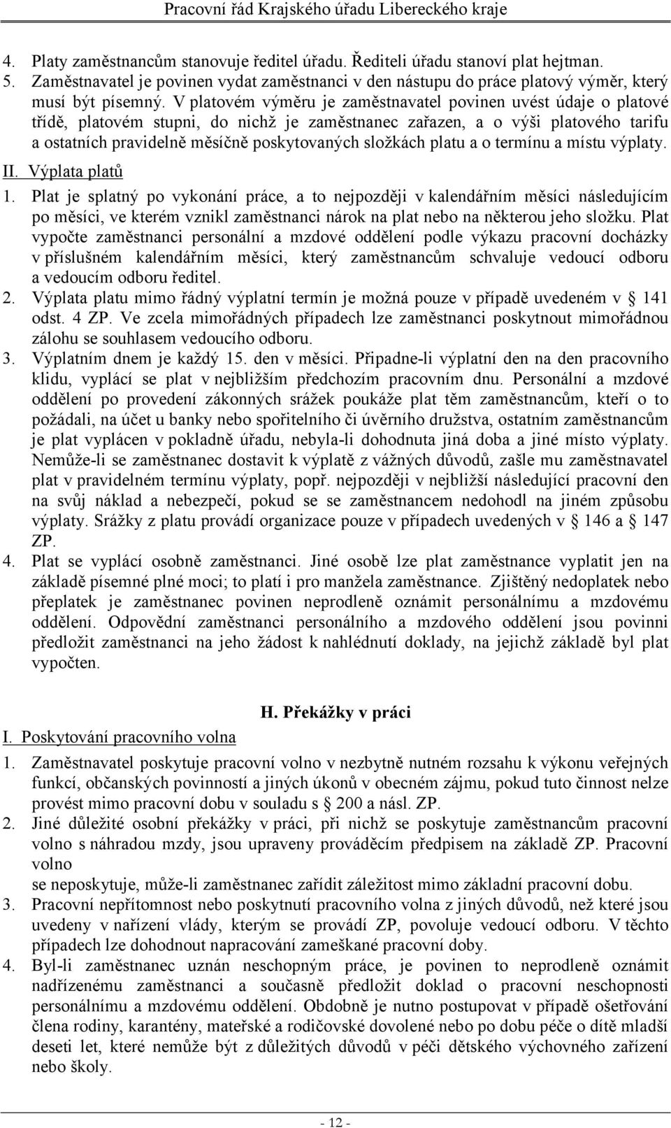 složkách platu a o termínu a místu výplaty. II. Výplata platů 1.