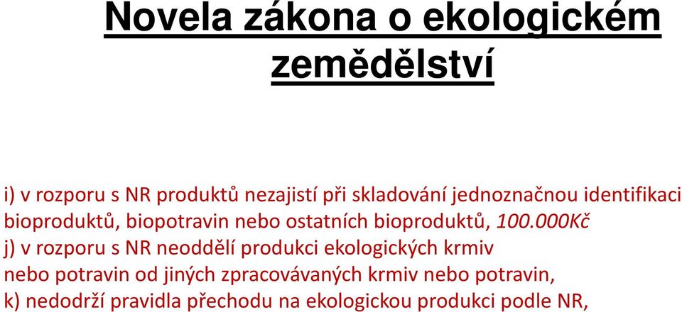 000Kč j) v rozporu s NR neoddělí produkci ekologických krmiv nebo potravin od