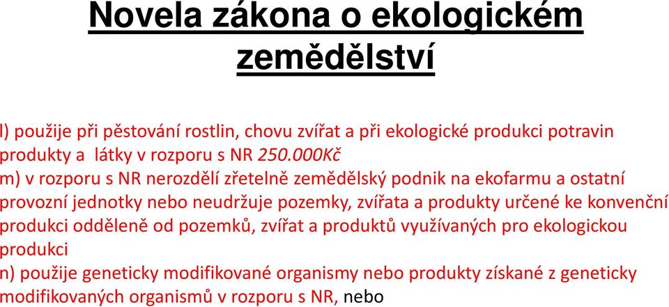 pozemky, zvířata a produkty určené ke konvenční produkci odděleně od pozemků, zvířat a produktů využívaných pro