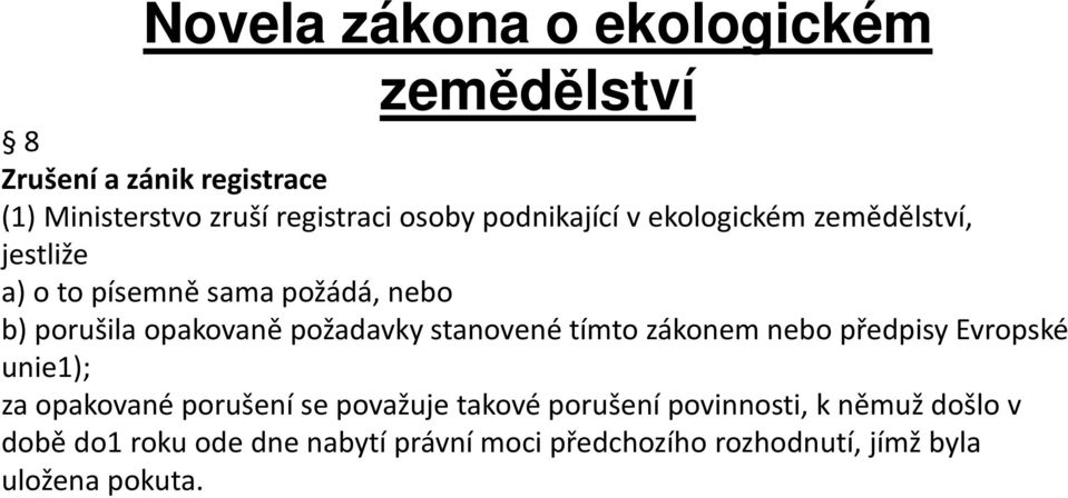 nebo předpisy Evropské unie1); za opakované porušení se považuje takové porušení povinnosti, k