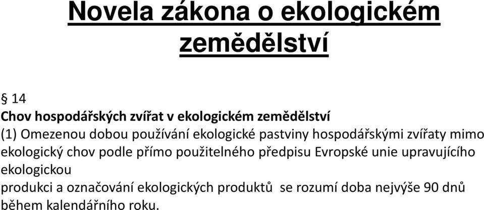 použitelného předpisu Evropské unie upravujícího ekologickou produkci a