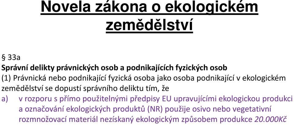 s přímo použitelnými předpisy EU upravujícími ekologickou produkci a označování ekologických produktů