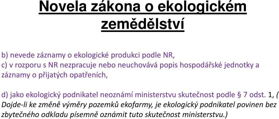 neoznámí ministerstvu skutečnost podle 7 odst.