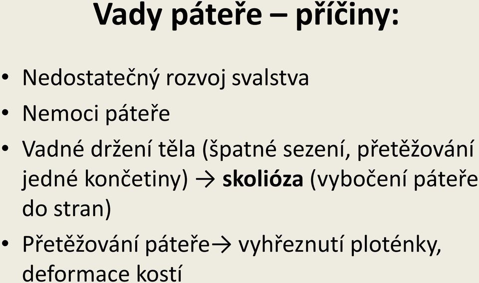 přetěžování jedné končetiny) skolióza (vybočení páteře