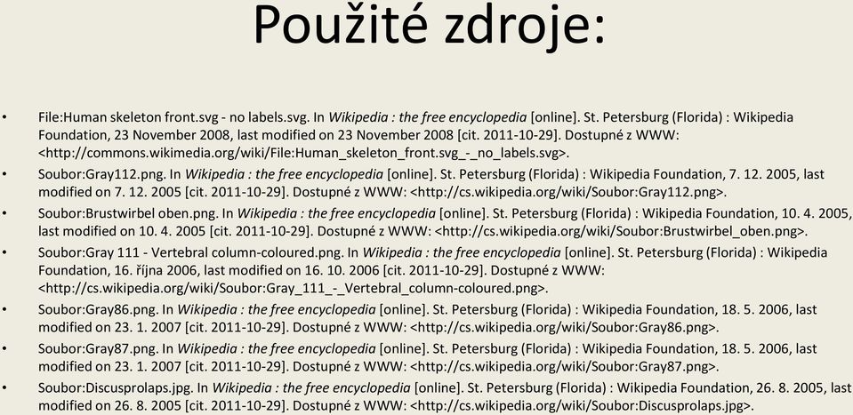 svg_-_no_labels.svg>. Soubor:Gray112.png. In Wikipedia : the free encyclopedia [online]. St. Petersburg (Florida) : Wikipedia Foundation, 7. 12. 2005, last modified on 7. 12. 2005 [cit. 2011-10-29].