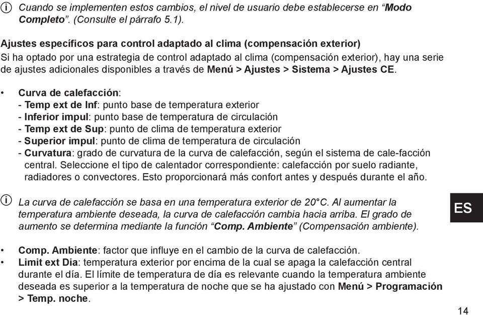 n exterior), hay una serie de ajustes adicionales disponibles a trav $)A (& s de Men (2 > Ajustes > Sistema > Ajustes CE. Curva de calefacci $)A (.