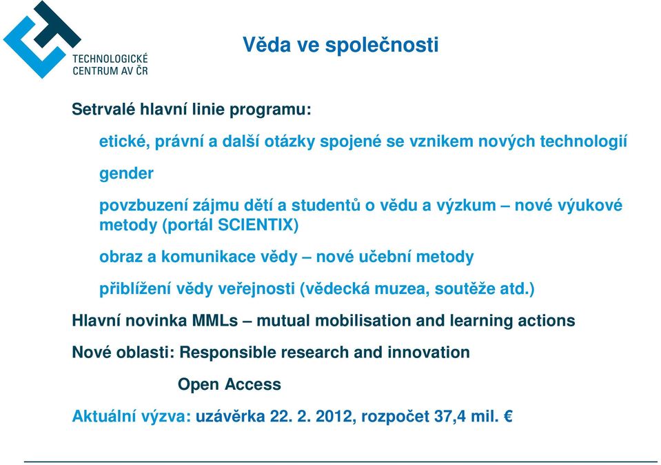 učební metody přiblížení vědy veřejnosti (vědecká muzea, soutěže atd.