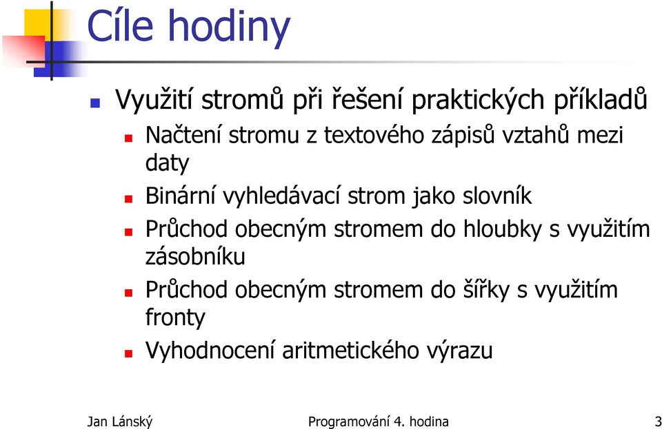 obecným stromem do hloubky s využitím zásobníku Průchod obecným stromem do šířky