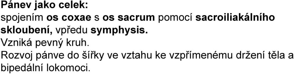 symphysis. Vzniká pevný kruh.