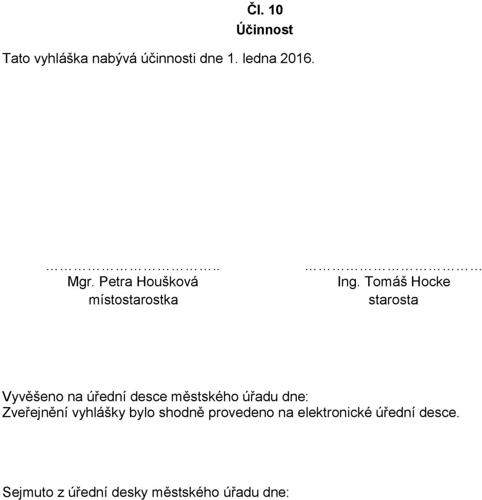 Tomáš Hocke starosta Vyvěšeno na úřední desce městského úřadu dne: